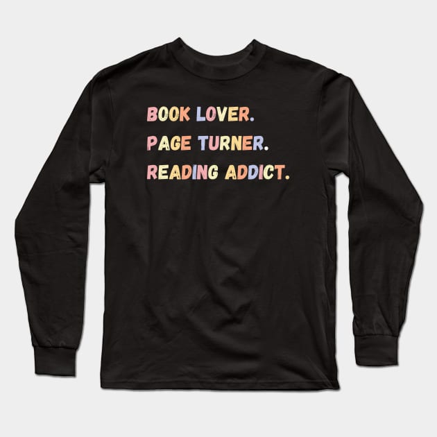 Book Lover, Page Turner, Reading Addict Long Sleeve T-Shirt by Perfect Spot